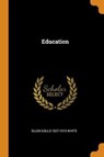 Education - WHITE,  Ellen Gould Harmon - 9780344989827