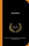 Broaching - JONES,  Franklin Day ; Lucas, Chester L ; Hamilton, Douglas T B 1885 - 9780344999857