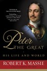 Peter the Great: His Life and World - Robert K. Massie - 9780345298065