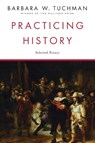Practicing History - Barbara W. Tuchman - 9780345303639