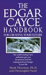 The Edgar Cayce Handbook for Creating Your Future - Mark Thurston ; Christopher Fazel - 9780345364678