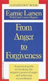From Anger to Forgiveness: A Practical Guide to Breaking the Negative Power of Anger and Achieving Reconciliation - Earnie Larsen - 9780345379825