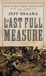 LAST FULL MEASURE - Jeff Shaara - 9780345434814
