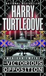 Victorious Opposition (American Empire, Book Three) - Harry Turtledove - 9780345444240