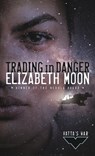 Trading in Danger - Elizabeth Moon - 9780345447616