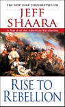 RISE TO REBELLION - Jeff Shaara - 9780345452061