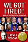 We Got Fired! - Harvey Mackay - 9780345480545
