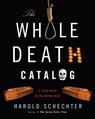 The Whole Death Catalog: A Lively Guide to the Bitter End - Harold Schechter - 9780345499646