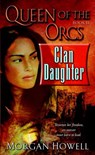 Queen of the Orcs: Clan Daughter - Morgan Howell - 9780345500397