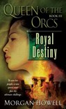 Queen of the Orcs: Royal Destiny - Morgan Howell - 9780345500458