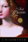 The Last Queen - C. W. Gortner - 9780345507419