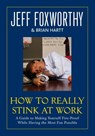 How to Really Stink at Work - Jeff Foxworthy ; Brian Hartt - 9780345515346