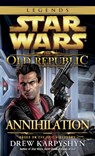 Annihilation: Star Wars Legends (The Old Republic) - Drew Karpyshyn - 9780345529428