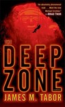 The Deep Zone: A Novel (with bonus short story Lethal Expedition) - James M. Tabor - 9780345532282