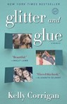 Glitter and Glue - Kelly Corrigan - 9780345532848