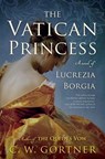 The Vatican Princess - GORTNER,  C. W. - 9780345533975