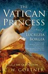 The Vatican Princess - C. W. Gortner - 9780345533999