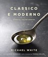 Classico e Moderno - Michael White ; Andrew Friedman - 9780345545534