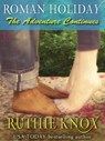 Roman Holiday: The Adventure Continues - Ruthie Knox - 9780345546432