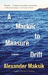 A Marker to Measure Drift - Alexander Maksik - 9780345803863
