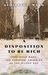 A Disposition to Be Rich - Geoffrey C. Ward - 9780345804693