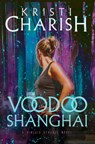 Voodoo Shanghai: A Kincaid Strange Novel - Kristi Charish - 9780345815927