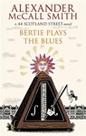 Bertie Plays The Blues - Alexander McCall Smith - 9780349000329