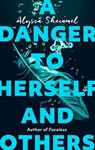 A Danger to Herself and Others - Alyssa Sheinmel - 9780349003276