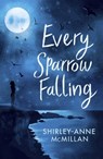 Every Sparrow Falling - Shirley-Anne McMillan - 9780349003313