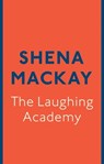 The Laughing Academy - Shena Mackay - 9780349007144