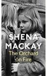 The Orchard on Fire - Shena Mackay - 9780349007229