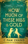 How Much of These Hills is Gold - C Pam Zhang - 9780349011448