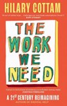 The Work We Need - Hilary Cottam - 9780349017495