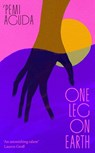 One Leg on Earth - 'Pemi Aguda - 9780349018270