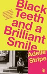 Black Teeth and a Brilliant Smile - Adelle Stripe - 9780349020105
