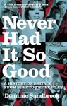 Never Had It So Good - Dominic Sandbrook - 9780349115306