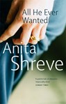 All He Ever Wanted - Anita Shreve - 9780349115580