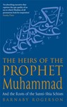 The Heirs Of The Prophet Muhammad - Barnaby Rogerson - 9780349117577