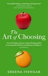 The Art Of Choosing - Sheena Iyengar - 9780349121420