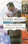 This Strange Eventful History - Claire Messud - 9780349127064