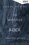 The Whispers of Rock - Anjana Khatwa - 9780349128856