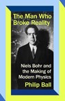 The Man Who Broke Reality - Philip Ball - 9780349136547