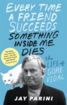 Every Time a Friend Succeeds Something Inside Me Dies - Jay Parini - 9780349139401