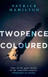 Twopence Coloured - Patrick Hamilton - 9780349141602