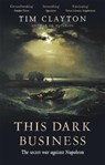 This Dark Business - Tim Clayton - 9780349142388