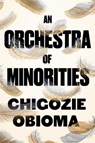 An Orchestra of Minorities - Chigozie Obioma - 9780349143194
