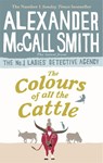 The Colours of all the Cattle - Alexander McCall Smith - 9780349143279