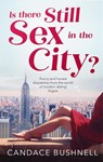 Is There Still Sex in the City? - Candace Bushnell - 9780349143613