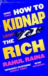 How to Kidnap the Rich - Rahul Raina - 9780349144375