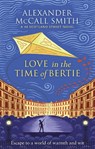 Love in the Time of Bertie - Alexander McCall Smith - 9780349145174